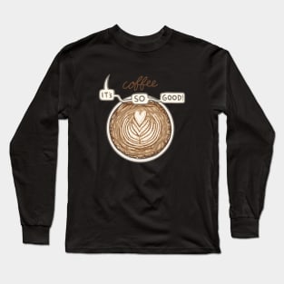 It's so good Long Sleeve T-Shirt